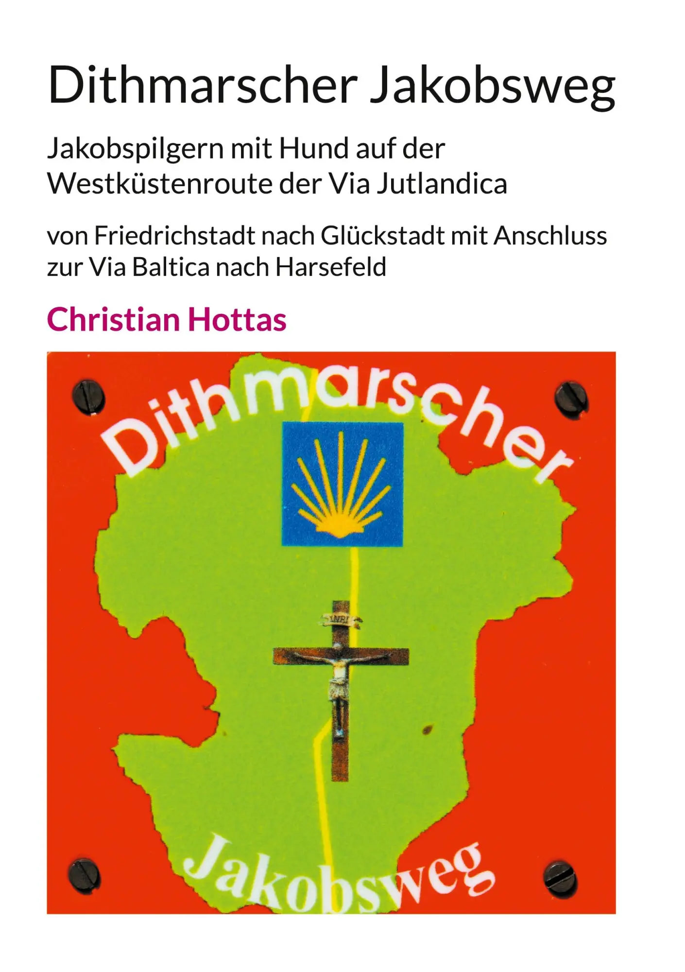 Cover: 9783757884147 | Dithmarscher Jakobsweg | Christian Hottas | Taschenbuch | 116 S.